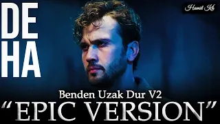 Deha Müzikleri Benden Uzak Dur V2 EPIC COVER VERSION  Deha Müzikleri Benden Uzak Dur V2 EPIC COVER VERSION