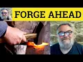 Forge Ahead Meaning - Forge Ahead Defined