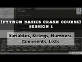 Python Basics Crash Course Session 1 - Variables Data Types Introducing Lists