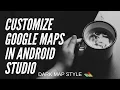 Custom Google Maps Style In Android Studio