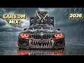 🚗🔥 Car Music Mix 2026 / Bass Boosted EDM Club Banger / Gym \u0026 Night Drive