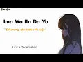 Lagu Ima Wa Iin Da Yo - Sekarang Aku Baik Baik Saja | Lagu Jepang Sad // Lirik dan Terjemahan