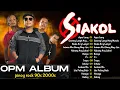 Lagu Siakol Best OPM Songs Ever - Siakol Band Music Of All Time 🔥 Gawing Langit Ang Mundo,...