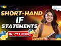 Short Hand if Statement in Python Python Programming - Python Full Course For Beginners