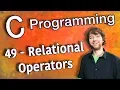 C Programming Tutorial 49 - Relational Operators