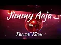 Download Lagu Parvati Khan - Jimmy Aaja (Indian song) Lyrics (English version)