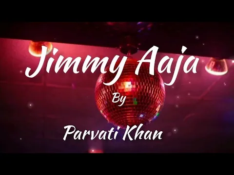 Download MP3 Parvati Khan - Jimmy Aaja (Indian song) Lyrics (English version)