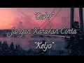 Download Lagu jangan katakan cinta - Keljo ( cover + lirik)