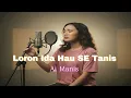 Loron Ida Hau Se Tanis || Cover Ai Manis 