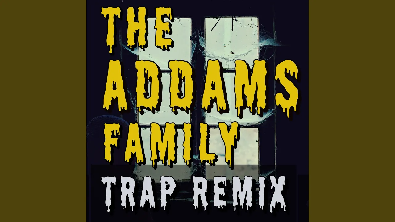 The Addams Family (Trap Remix)