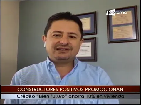 Constructores positivos promocionan crédito Bien futuro ahorra 10% en vivienda