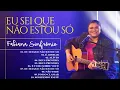 Fabiana Sinfrônio - Eu Sei que Não Estou Só || Nova Músicas e As melhores gospel em 2021