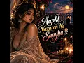 Aapki Nazaron Ne Samjha (Female Verison)