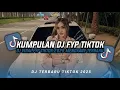 Lagu KUMPULAN DJ CAMPURAN FYP TIKTOK TERBARU || DJ CAMPURAN VIRAL TIKTOK 2025