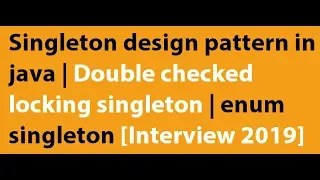 Singleton design pattern in java Double checked locking singleton enum singleton Interview