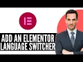 How to Add an Elementor Language Switcher Full Guide - 2026 Step-by-Step