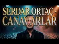 Canavarlar -Serdar Ortaç💥 Trend Türk Pop Müzik 2026 🔥 En Çok Dinlenen Türkçe Pop Şarkılar 2026