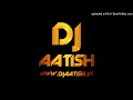 Download Lagu tujhko hi dulhan(Retro bass lover) remix by dj Aatish Sitara