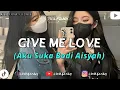 Download Lagu ivilfanky-GIVE ME LOVE @Tamiga2Bad  (Aku Suka Bodi Aisyah) Musik Video