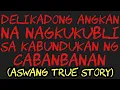 Download Lagu DELIKADONG ANGKAN NA NAGKUKUBLI SA KABUNDUKAN NG CABANBANAN (Aswang True Story)