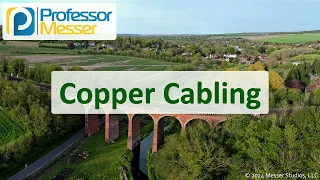 Copper Cabling - CompTIA Network N10-009
