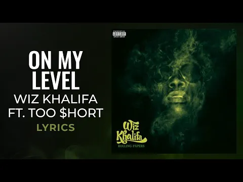 Download MP3 Wiz Khalifa - On My Level feat. Too $hort (LYRICS)