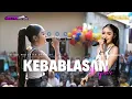 Download Lagu KEBABLASAN - SELIYA MARSELLA || THE GEN ZIE OF PANTURA SELIYA MARSELLA 