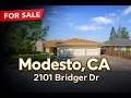 Modesto CA Home For Sale 2101 Bridger Dr 3-Car Garage Spacious Lot