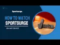 Watch SportSurge on Any Device - Fast Simple Method 2025