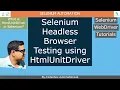 Selenium - Part 21 Selenium Headless Browser Testing using HtmlUnitDriver
