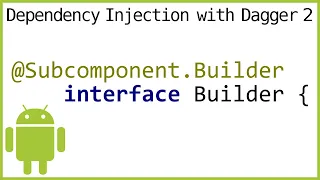 Dagger 2 Tutorial Part 13 - SUBCOMPONENT BUILDER