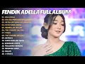 Download Lagu FENDIK ADELLA FULL ALBUM - GALA GALA - SIA SIA MENGHARAP CINTAMU - OM ADELLA TERBARU 2025