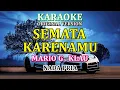 Download Lagu karaoke semata karenamu nada pria original versi lagu mario g  klau