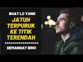 Download Lagu Buat Lo yang JATUH TERPURUK KE TITIK TERENDAH, Semangat bro!