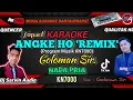 Lagu TAPSEL -  ANGKE HO REMIX KARAOKE NADA PRIA | GOLOMAN SIR. | PROGRAM MUSIK KN7000