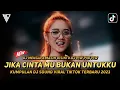 Download Lagu SOUND VIRAL TIKTOK ‼️ JIKA CINTA MU BUKAN UNTUKKU ‼️ MENGAPA MASIH DISINI