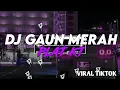 Download Lagu DJ GAUN MERAH PLAT KT VIRAL TIKTOK