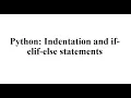 Python Indentation and usage with if-elif-else statements