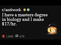 I have a masters degree in biology and I make