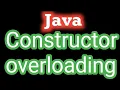 Constructor Overloading in Java