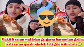 Makii Fi Zaran Wal Lolan Gargarsa Harme Tan Godhan Irati Zaran Qarshi Obeleti Teti Gale Icitin Bate 