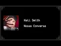Kell Smith - Nossa Conversa (Letra)