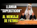 ¡Se Atrevieron! El Vaticano Llama Superstición al Mensaje de Fátima