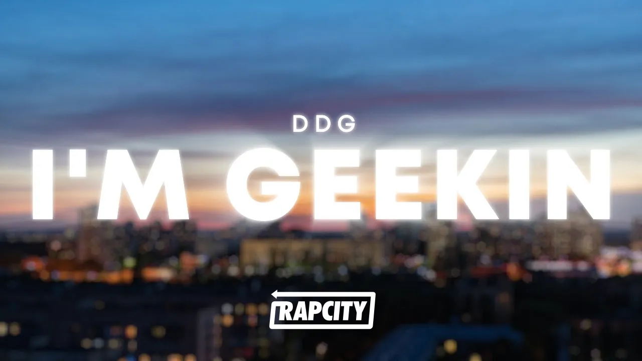 DDG - I'm Geekin (Lyrics) DDG - I'm Geekin (Lyrics)