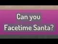 Can you Facetime Santa