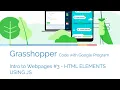 Code with Google Grasshopper - Intro to Webpages