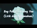 Download Lagu Boy Pablo - Losing you (Lirik dan Terjemahan)