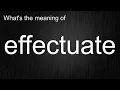What s the meaning of effectuate How to pronounce effectuate
