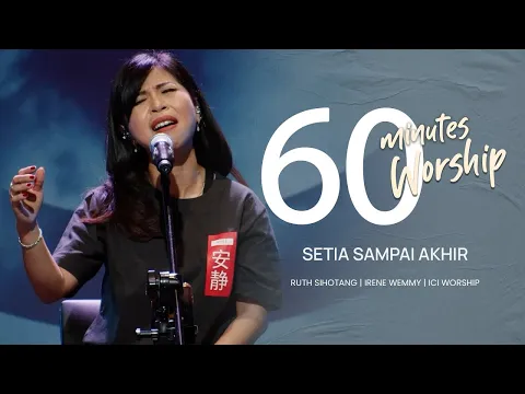 Download MP3 60 MINUTES WORSHIP - SETIA SAMPAI AKHIR feat RUTH SIHOTANG