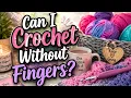 Can I Crochet Without Fingers